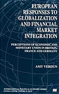 European Responses to Globalization and Financial Market Integration (International Political Economy) (Hardcover)