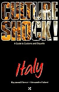 Culture Shock! Italy: A Guide to Customs and Etiquette (Culture Shock! A Survival Guide to Customs & Etiquette) (Paperback)