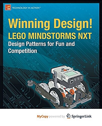 Winning Design!: LEGO MINDSTORMS NXT Design Patterns for Fun and Competition (Paperback, 2010)