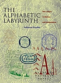 The Alphabetic Labyrinth: The Letters in History and Imagination (Hardcover, First Edition)