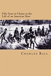 Fifty Years in Chains or the Life of an American Slave (Paperback)