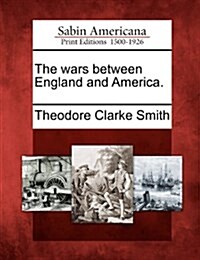 The wars between England and America. (Paperback)