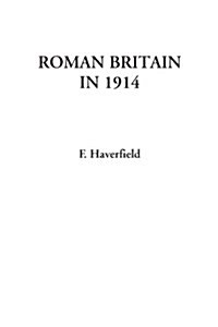 Roman Britain in 1914 (Paperback)