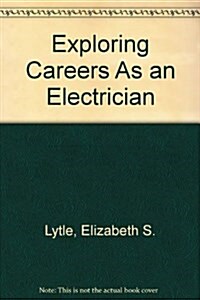 Exploring Careers As an Electrician (Library Binding, Revised)