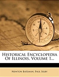 Historical Encyclopedia Of Illinois, Volume 1... (Paperback)