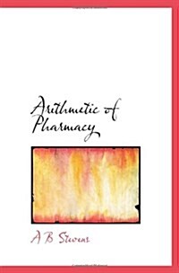 Arithmetic of Pharmacy (Paperback)