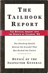 The Tailhook Report: The Official Inquiry into the Events of Tailhook 91 (Paperback, 1st)