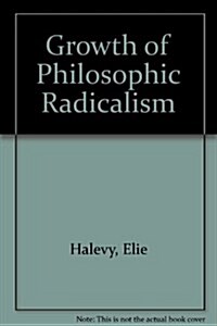 Growth of Philosophic Radicalism (Hardcover, Revised)