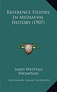 Reference Studies In Mediaeval History (1907) (Hardcover)