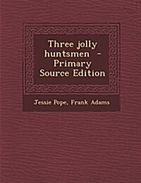 Three jolly huntsmen (Paperback)