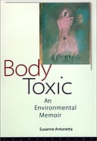 Body Toxic: An Environmental Memoir (Hardcover, First Printing)