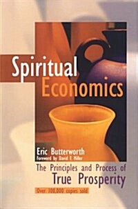 Spiritual Economics: The Principles and Process of True Prosperity (Paperback, 2nd Rev)