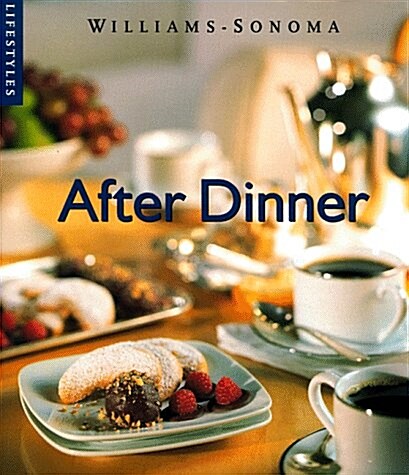 After Dinner (Williams-Sonoma Lifestyles , Vol 4) (Hardcover)