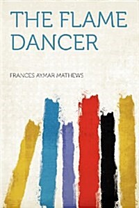 The Flame Dancer (Paperback)