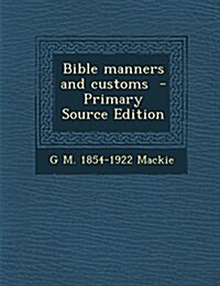 Bible manners and customs (Paperback)