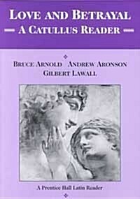 Love and Betrayal: A Catullus Reader (Paperback)