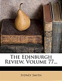 The Edinburgh Review, Volume 77... (Paperback)