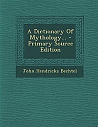 A Dictionary Of Mythology... (Paperback)