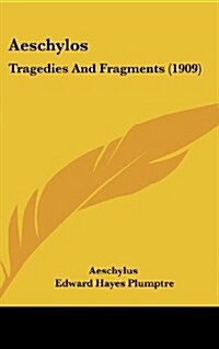 Aeschylos: Tragedies And Fragments (1909) (Hardcover)