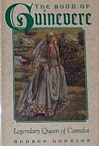 The Book of Guinevere: Legendary Queen of Camelot (Hardcover, 1st)