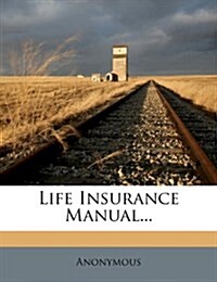 Life Insurance Manual... (Paperback)
