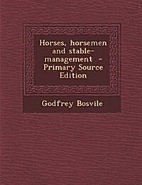 Horses, horsemen and stable-management (Paperback)