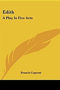 Edith: A Play In Five Acts (Paperback)