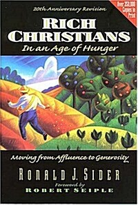 Rich Christians In An Age Of Hunger: Moving from Affluence to Generosity (20th Anniversary Revision) (Paperback, 20 Anv)