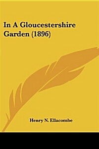 In A Gloucestershire Garden (1896) (Paperback)