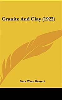 Granite And Clay (1922) (Hardcover)