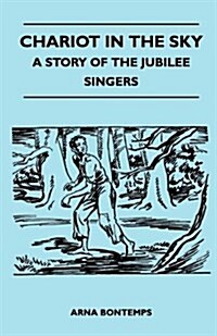 Chariot in the Sky - A Story of the Jubilee Singers (Paperback)