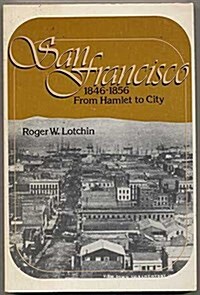 San Francisco, 1846-1856: From Hamlet to City (Paperback, New edition)