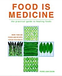 Food is Medicine: The Practical Guide to Healing Foods (Hardcover, 0)