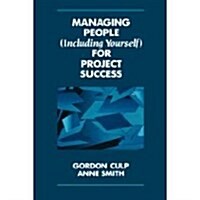 Managing People (Including Yourself) for Project Success (Hardcover)