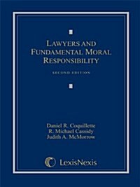 Lawyers and Fundamental Moral Responsibility (Loose-leaf version) (Ring-bound, Second)