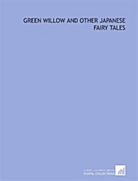 Green willow and other Japanese fairy tales (Paperback)