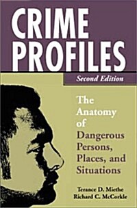 Crime Profiles: The Anatomy of Dangerous Persons, Places, and Situations, Second Edition (Paperback, 2)