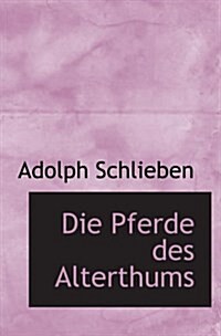 Die Pferde des Alterthums (Paperback)