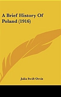 A Brief History Of Poland (1916) (Hardcover)
