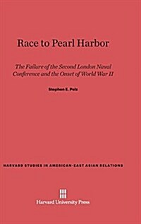 Race to Pearl Harbor: The Failure of the Second London Naval Conference and the Onset of World War II (Hardcover, Printing 1975.)