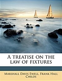 A treatise on the law of fixtures (Paperback)