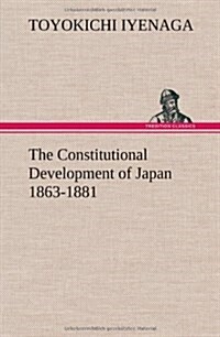 The Constitutional Development of Japan 1863-1881 (Hardcover)