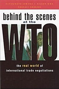 Behind the Scenes at the WTO: The Real World of International Trade Negotiations (Hardcover)