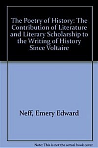 The Poetry of History: The Contribution of Literature and Literary Scholarship to the Writing of History Since Voltaire (Paperback)