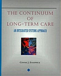 The Continuum of Long-Term Care: An Integrated Systems Approach (Paperback, 1)