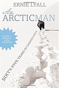 An Arctic Man: The classic account of sixty-five years in Canadas North (Paperback, 3)