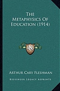 The Metaphysics Of Education (1914) (Paperback)
