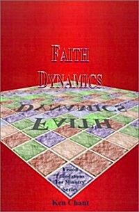 Faith Dynamics: Gods Way to Move Mountains (Vision Foundations for Ministry) (Paperback)