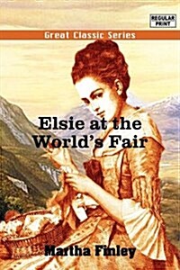 Elsie at the Worlds Fair (Paperback)
