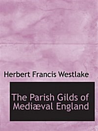 The Parish Gilds of Mediæval England (Paperback)